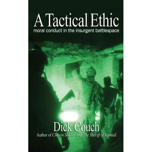 A Tactical Ethic: Moral Conduct in the Insurgent Battlespace