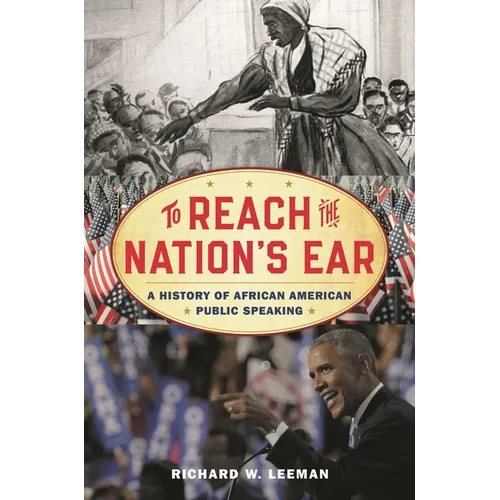 To Reach the Nation's Ear: A History of African American Public Speaking