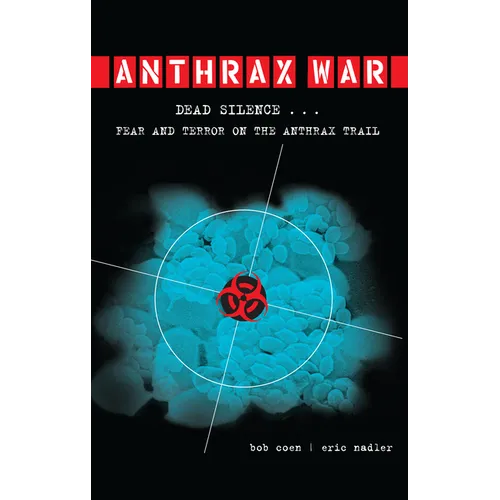 Anthrax War: Dead Silence... Fear and Terror on the Anthrax Trail