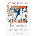 Monstrous Fantasies: England's Crusading Imaginary and the Romance of Recovery, 1300-1500