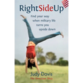 Right Side Up: Find Your Way When Military Life Turns You Upside Down