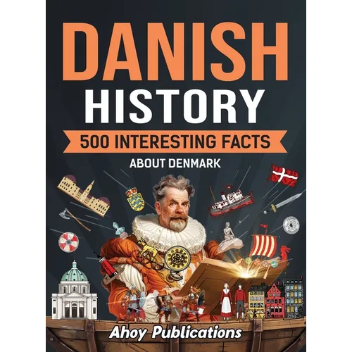 Danish History: 500 Interesting Facts About Denmark - Hardcover