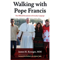 Walking with Pope Francis: The Official Documents in Everyday Language - Paperback