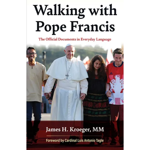 Walking with Pope Francis: The Official Documents in Everyday Language - Paperback