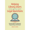 Helping Library Users with Legal Questions: Practical Advice for Research, Programming, and Outreach - Paperback