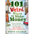 101 Weird Ways to Make Money - Paperback