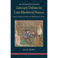 An Introduction to Literary Debate in Late Medieval France: From Le Roman de la Rose to La Belle Dame sans Mercy - Hardcover
