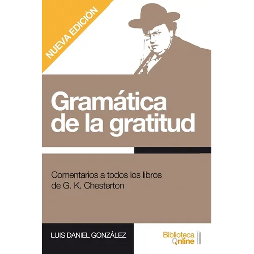 Gramática de la gratitud.: Comentarios a todos los libros de G. K. Chesterton - Paperback