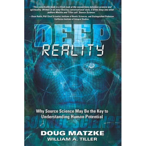 Deep Reality: Why Source Science May Be the Key to Understanding Human Potential - Paperback