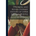 Colonial and Revolutionary History of Upper South Carolina
