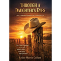 Through a Daughter's Eyes: A Story of Resilience, Redemption, and Unconditional Love