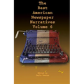 The Best American Newspaper Narratives, Volume 6 - Paperback