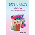 Boy Crazy 1960-1962: The High School Diary - Paperback