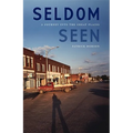 Seldom Seen: A Journey Into the Great Plains