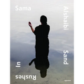 Sama Alshaibi: Sand Rushes in - Hardcover