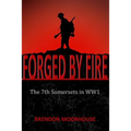 Forged by Fire: The 7th Somersets in WW1