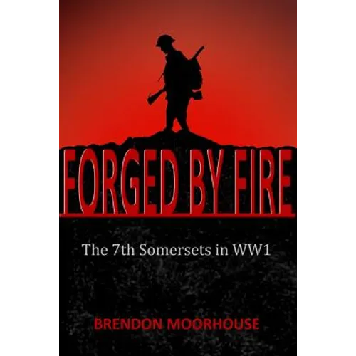 Forged by Fire: The 7th Somersets in WW1