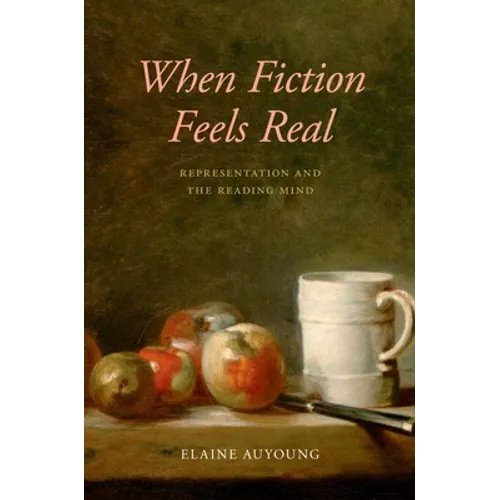 When Fiction Feels Real: Representation and the Reading Mind - Paperback