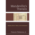 Mandeville's Travails: Merging Travel, Theory, and Commentary - Hardcover
