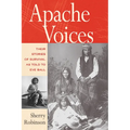 Apache Voices Their Stories of Survival as Told to Eve Ball (Revised)