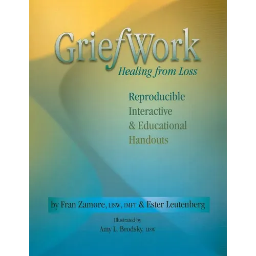 Griefwork Healing from Loss: Reproducibe, Interactive & Educational Handouts - Spiral