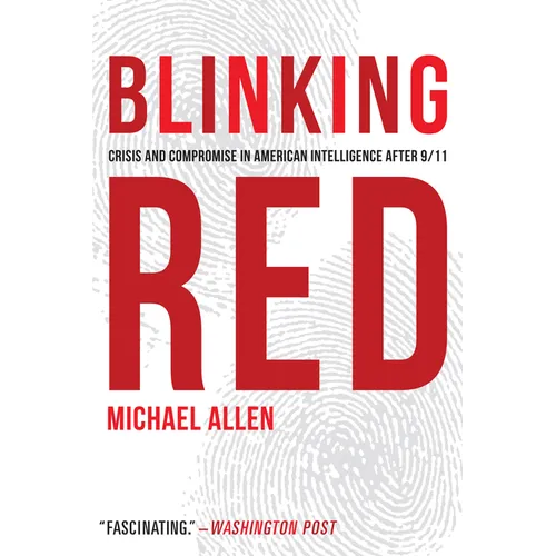 Blinking Red: Crisis and Compromise in American Intelligence After 9/11 - Paperback