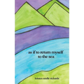 as if to return myself to the sea - Paperback