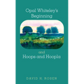 Opal Whiteley's Beginning and Hoops and Hoopla - Paperback