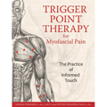 Trigger Point Therapy for Myofascial Pain: The Practice of Informed Touch - Paperback