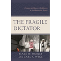 The Fragile Dictator: Counterintelligence Pathologies in Authoritarian States - Hardcover