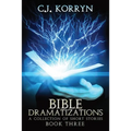 Bible Dramatizations Book 3: A Collection of Short Stories - Paperback