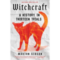 Witchcraft: A History in Thirteen Trials - Paperback