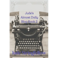 Jude's Almost Daily Blog Book 2 - Paperback