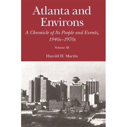 Atlanta and Environs: A Chronicle of Its People and Events, 1940s-1970s