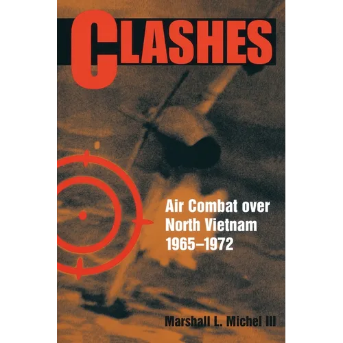 Clashes: Air Combat Over North Vietnam, 1965-1972