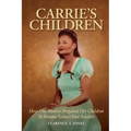 Carrie's Children: How One Mother Prepared Her Children to Become Selma's Foot Soldiers