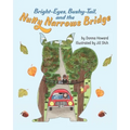 Bright-Eyes, Bushy-Tail, And The Nutty Narrows Bridge - Paperback