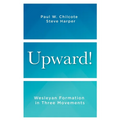 Upward!: Wesleyan Formation in Three Movements - Paperback