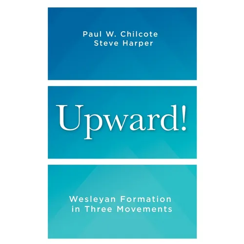 Upward!: Wesleyan Formation in Three Movements - Paperback
