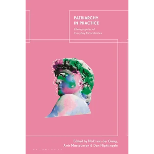 Patriarchy in Practice: Ethnographies of Everyday Masculinities - Paperback