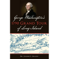 George Washington's 1790 Grand Tour of Long Island - Paperback