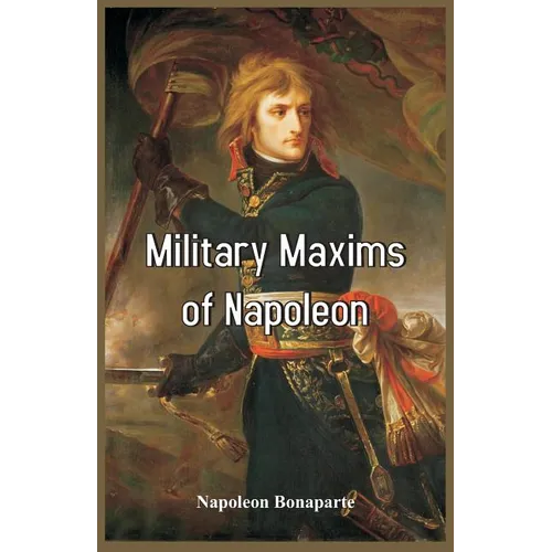Military Maxims of Napoleon