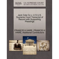 Jack Cole Co V. U S U.S. Supreme Court Transcript of Record with Supporting Pleadings