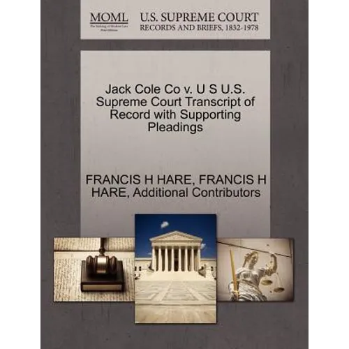 Jack Cole Co V. U S U.S. Supreme Court Transcript of Record with Supporting Pleadings