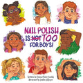 Nail Polish Is Too for Boys! - Hardcover