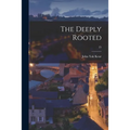 The Deeply Rooted; 25