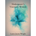 Shakespeare's Visionary Women - Paperback