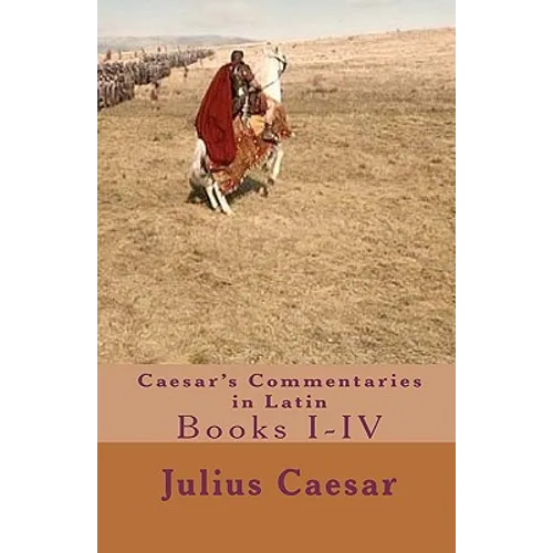 Caesar's Commentaries in Latin: Books I-IV