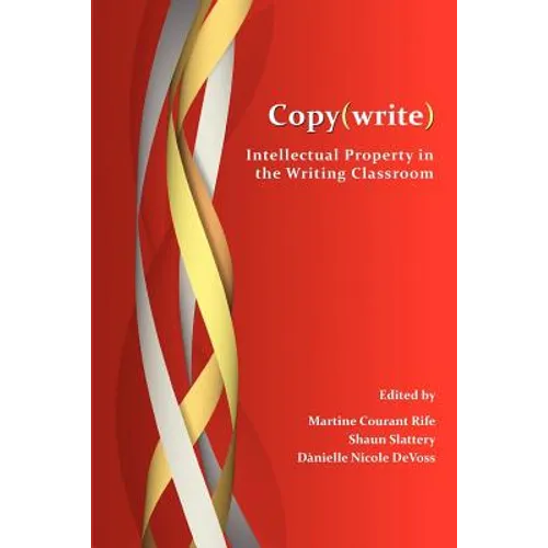 Copy(write): Intellectual Property in the Writing Classroom