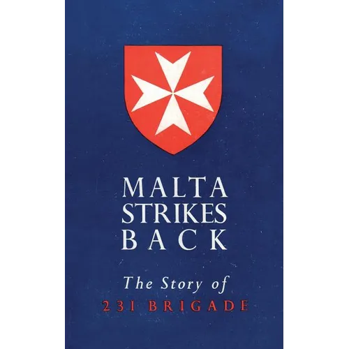 Malta Strikes Back: The Story of 231 Brigade